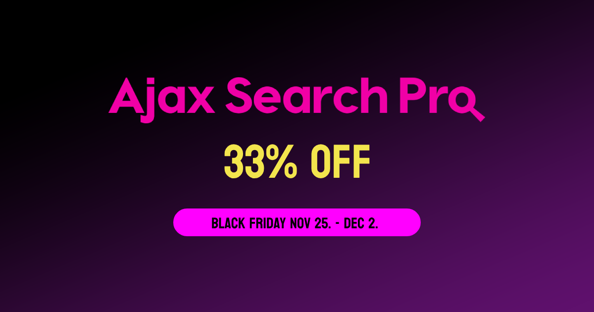 Ajax Search Pro 33% OFF on Black Friday!